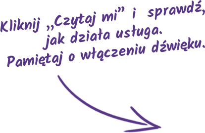 Kliknij „Czytaj mi” i sprawdź, jak działa usługa. Pamiętaj o włączeniu dźwięku.